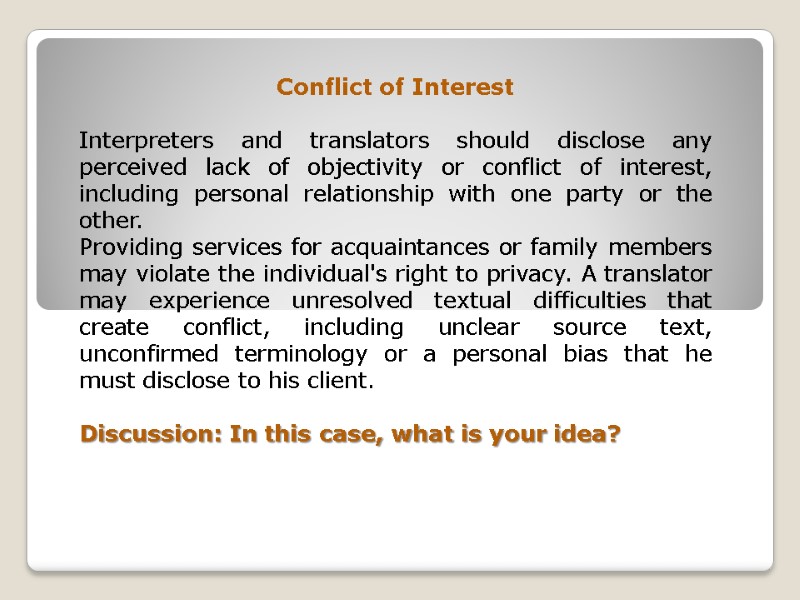 Conflict of Interest  Interpreters and translators should disclose any perceived lack of objectivity